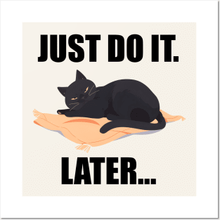 Just Do It. Later... Funny Cat Posters and Art